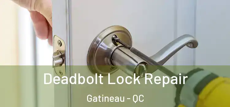 Deadbolt Lock Repair Gatineau - QC