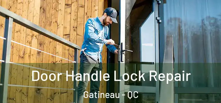Door Handle Lock Repair Gatineau - QC