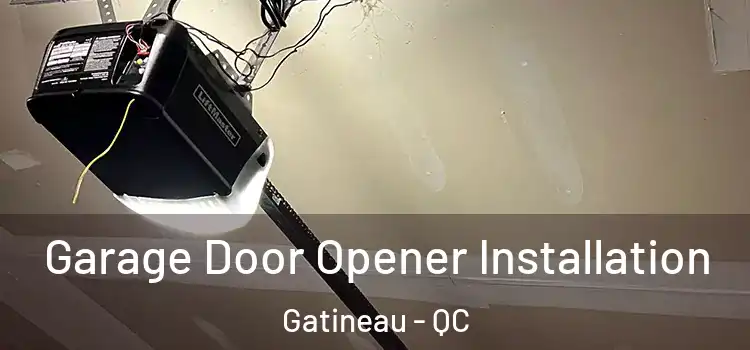  Garage Door Opener Installation Gatineau - QC