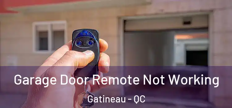  Garage Door Remote Not Working Gatineau - QC