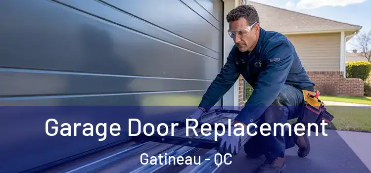  Garage Door Replacement Gatineau - QC