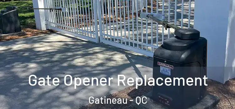 Gate Opener Replacement Gatineau - QC