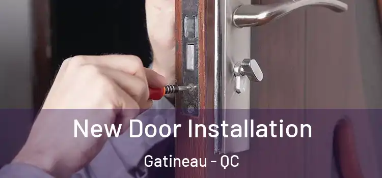 New Door Installation Gatineau - QC
