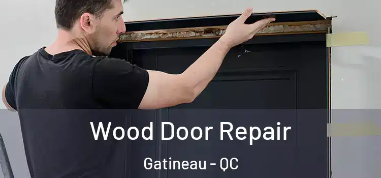  Wood Door Repair Gatineau - QC